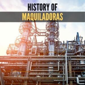 History of Maquiladoras