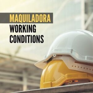 Maquiladora Working Conditions