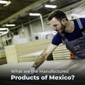 What are the Manufactured products of Mexico