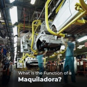 What is the Function of a Maquiladora