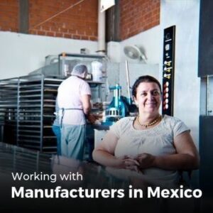 Working with Manufacturers in Mexico