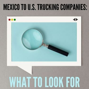 Mexico to U.S. Trucking Companies What to Look For