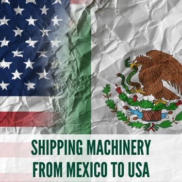 Shipping Machinery From Mexico to USA